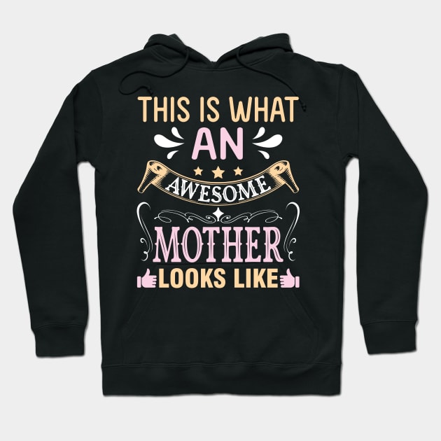 This Is What An Awesome Mother Looks Like Happy To Me Mommy Hoodie by DainaMotteut